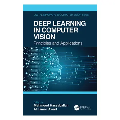 "Deep Learning in Computer Vision: Principles and Applications" - "" ("Hassaballah Mahmoud")