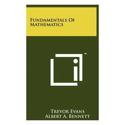 "Fundamentals of Mathematics" - "" ("Evans Trevor")