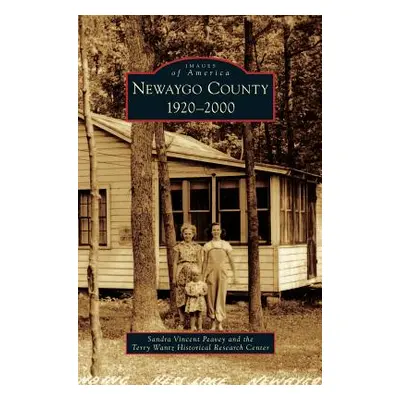 "Newaygo County: 1920-2000" - "" ("Peavey Sandra Vincent")