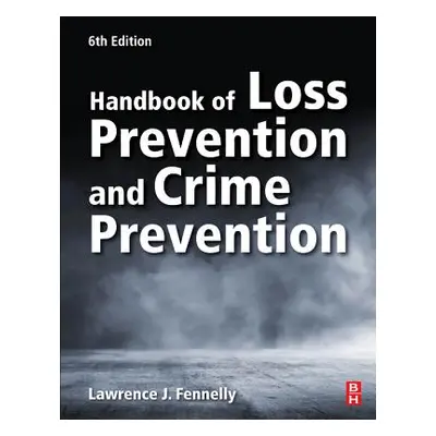 "Handbook of Loss Prevention and Crime Prevention" - "" ("Fennelly Lawrence J.")