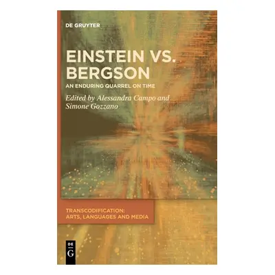 "Einstein vs. Bergson: An Enduring Quarrel on Time" - "" ("Campo Alessandra")