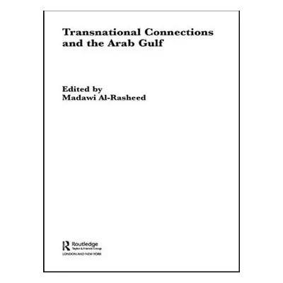 "Transnational Connections and the Arab Gulf" - "" ("Al-Rasheed Madawi")