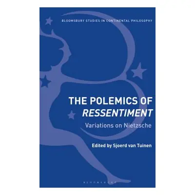 "The Polemics of Ressentiment: Variations on Nietzsche" - "" ("Tuinen Sjoerd Van")