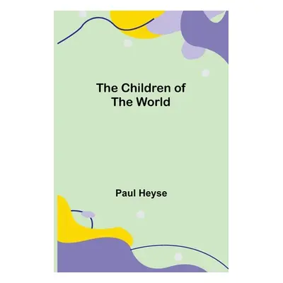 "The Children of the World" - "" ("Heyse Paul")