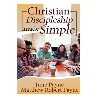 "Christian Discipleship Made Simple" - "" ("Payne June")