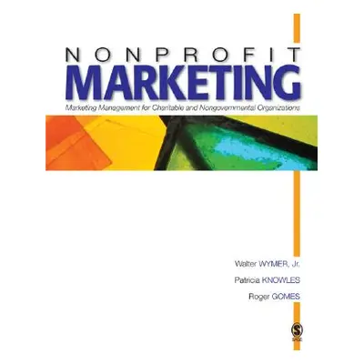 "Nonprofit Marketing: Marketing Management for Charitable and Nongovernmental Organizations" - "