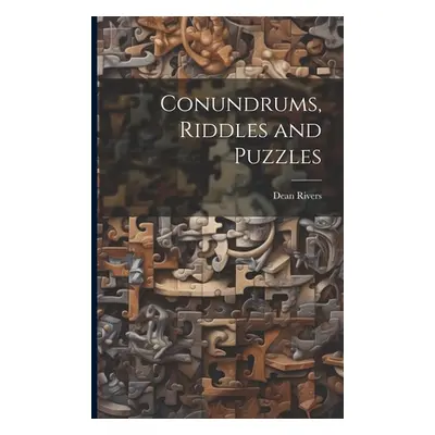 "Conundrums, Riddles and Puzzles" - "" ("Rivers Dean")