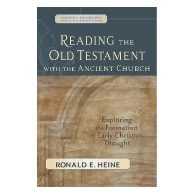 "Reading the Old Testament with the Ancient Church: Exploring the Formation of Early Christian T