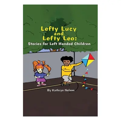 "Lefty Lucy and Lefty Leo: Stories for Left Handed Children" - "" ("Nelson Kathryn")