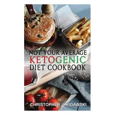 "Not Your Average Ketogenic Diet Cookbook: 100 Delicious & (Mostly) Healthy Lectin-Free Keto Rec