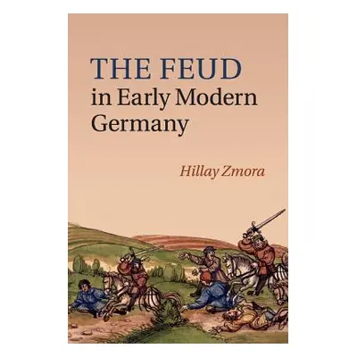 "The Feud in Early Modern Germany" - "" ("Zmora Hillay")