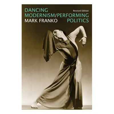 "Dancing Modernism / Performing Politics" - "" ("Franko Mark")