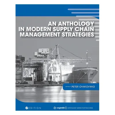 "Anthology in Modern Supply Chain Management Strategies" - "" ("Ovwiovwio Peter")