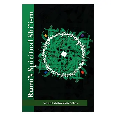 "Rumi's Spiritual Shi'ism" - "" ("Safavi Seyed Ghahreman")