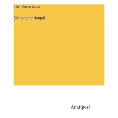 "Sicilien und Neapel" - "" ("Carus Albert Gustav")