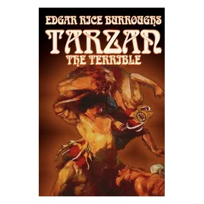 "Tarzan the Terrible by Edgar Rice Burroughs, Fiction, Literary, Action & Adventure" - "" ("Burr