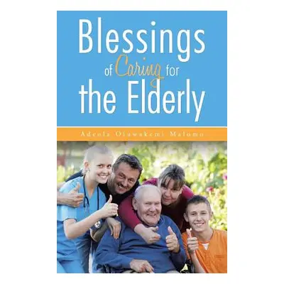 "Blessings of Caring for the Elderly" - "" ("Malomo Adeola Oluwakemi")