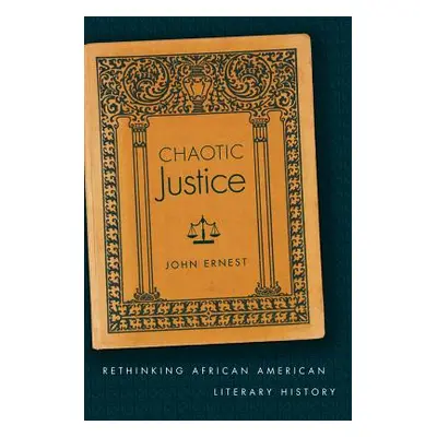 "Chaotic Justice: Rethinking African American Literary History" - "" ("Ernest John")