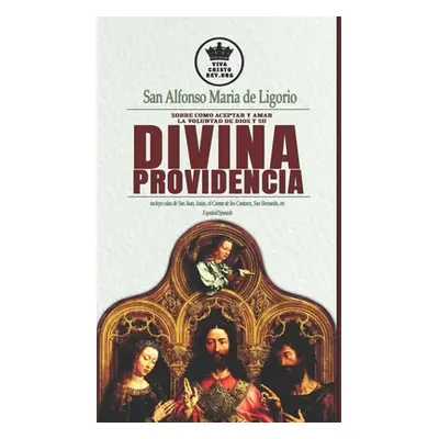 "San Alfonso Maria de Ligorio sobre como aceptar y amar la voluntad de Dios y su Divina Providen