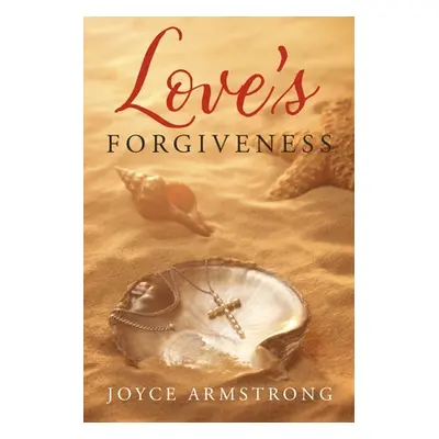 "Love's Forgiveness" - "" ("Armstrong Joyce")