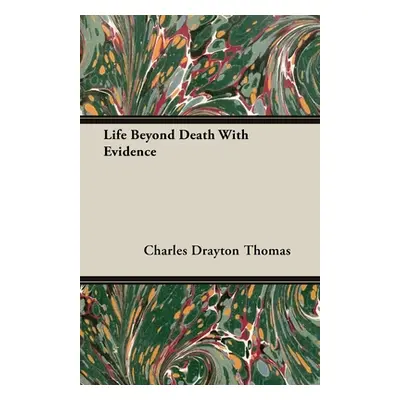 "Life Beyond Death With Evidence" - "" ("Thomas Charles Drayton")