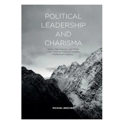 "Political Leadership and Charisma: Nehru, Ben-Gurion, and Other 20th Century Political Leaders: