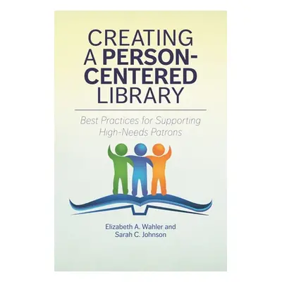 "Creating a Person-Centered Library: Best Practices for Supporting High-Needs Patrons" - "" ("Wa