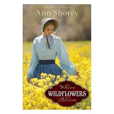 "Where Wildflowers Bloom" - "" ("Shorey Ann")