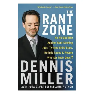 "The Rant Zone: An All-Out Blitz Against Soul-Sucking Jobs, Twisted Child Stars, Holistic Loons,