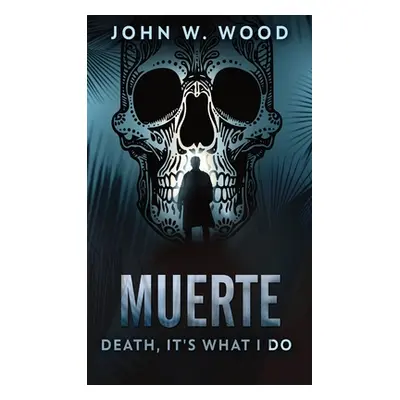 "Muerte - Death, It's What I Do" - "" ("Wood John W.")