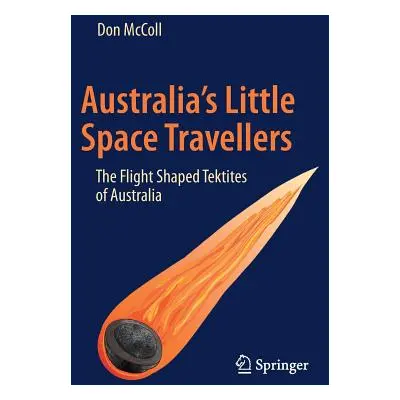 "Australia's Little Space Travellers: The Flight Shaped Tektites of Australia" - "" ("McColl Don