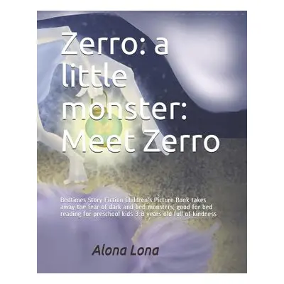 "Zerro: a little monster: Meet Zerro: Bedtimes Story Fiction Children's Picture Book takes away 