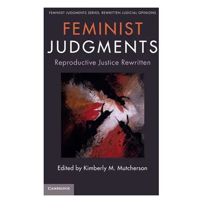 "Feminist Judgments: Reproductive Justice Rewritten" - "" ("Mutcherson Kimberly M.")