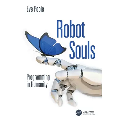 "Robot Souls: Programming in Humanity" - "" ("Poole Eve")