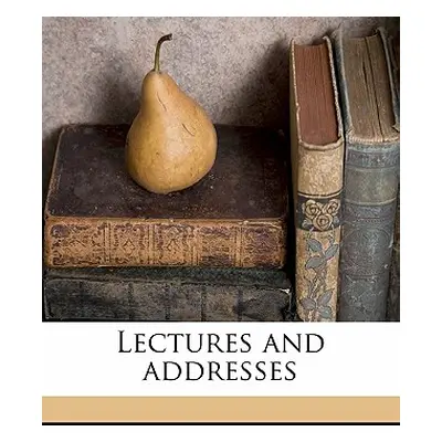 "Lectures and Addresses" - "" ("Farrar F. W. 1831")