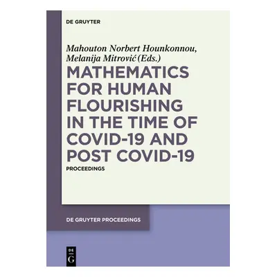 "Mathematics for Human Flourishing in the Time of Covid-19 and Post Covid-19: Proceedings of the