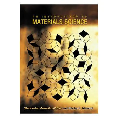 "An Introduction to Materials Science" - "" ("Gonzlez-Vias Wenceslao")