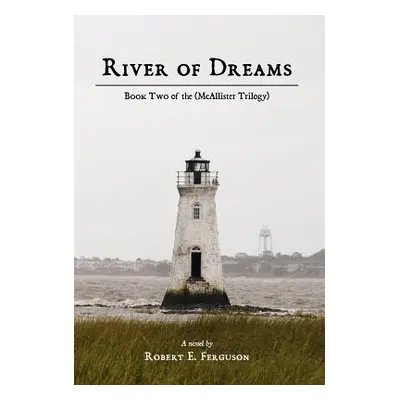 River of Dreams: Book Two of the (McAllister Trilogy) (Ferguson Robert E.)