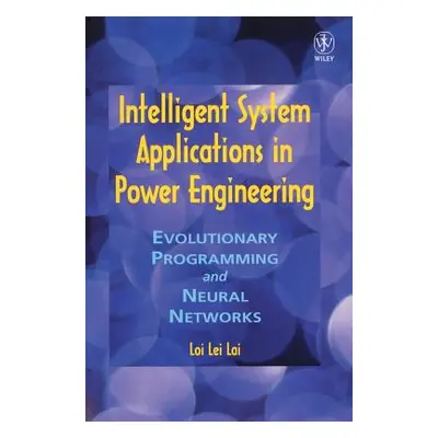 "Intelligent System Applications in Power Engineering: Evolutionary Programming and Neural Netwo