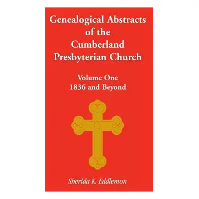 "Cumberland Presbyterian Church, Volume One: 1836 and Beyond" - "" ("Eddlemon Sherida K.")