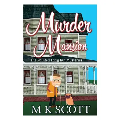 "Murder Mansion: A Cozy Mystery with Recipes" - "" ("Scott M. K.")