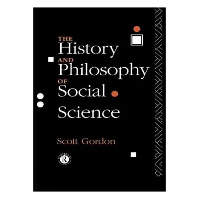 "The History and Philosophy of Social Science" - "" ("Gordon H. Scott")