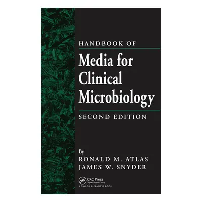 "Handbook of Media for Clinical Microbiology" - "" ("Atlas Ronald M.")