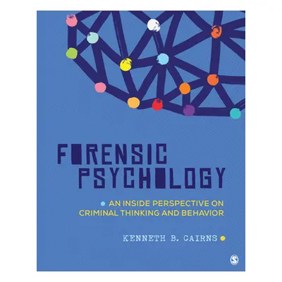 "Forensic Psychology: An Inside Perspective on Criminal Thinking and Behavior" - "" ("Cairns Ken