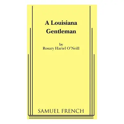 "A Louisiana Gentleman" - "" ("O'Neill Rosary Hartel")