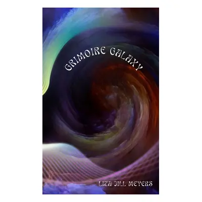 "Grimoire Galaxy" - "" ("Meyers Liza Jill")