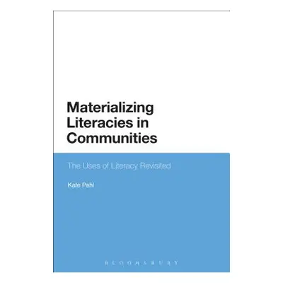 "Materializing Literacies in Communities" - "" ("Pahl Kate")