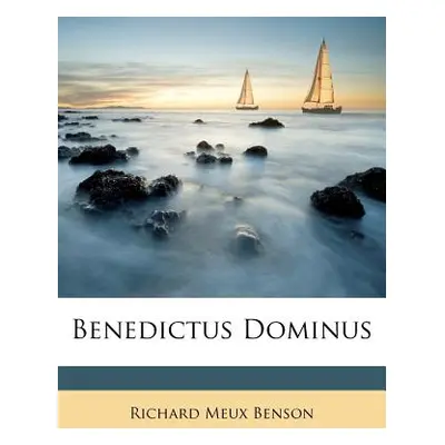 "Benedictus Dominus" - "" ("Benson Richard Meux")