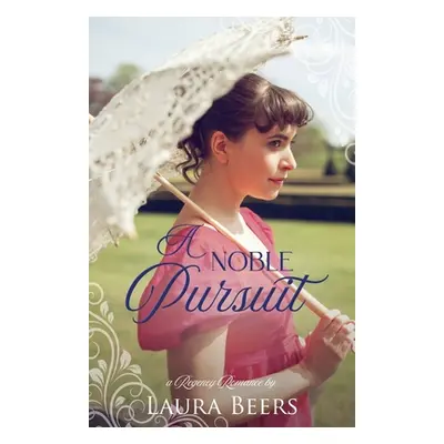 "A Noble Pursuit: A Regency Romance" - "" ("Beers Laura")