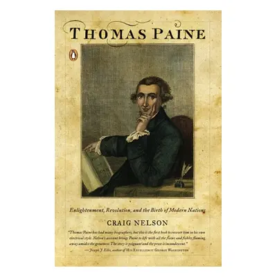 "Thomas Paine: Enlightenment, Revolution, and the Birth of Modern Nations" - "" ("Nelson Craig")